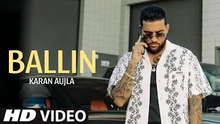Ballin - Karan Aujla (Full Song) Karan Aujla New Song 2024
