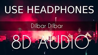 Dilbar Dilbar | 8D AUDIO | 8D BASS sound effect dj | 8D Audio songs