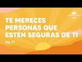 Te Mereces Personas Que Estén SEGURAS DE TI - Día 77 | Despertando Podcast