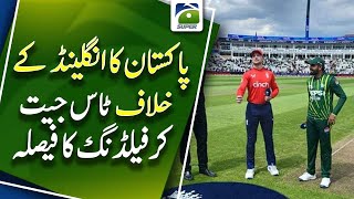 Pak Vs EnglandT20 -Pakistan won the toss and chose to field against England Breaking News |Geo Super