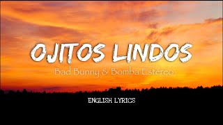 Bad Bunny - Ojitos Lindos (La Letra / Lyrics) ft. Bomba Estéreo / English Lyrics