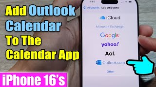 iPhone 16/16 Pro Max: How to Add Outlook Calendar To The Calendar App