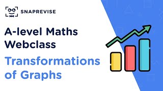 A-level Maths Sunday Sessions: Transformations of Graphs | Revision Webclass