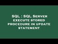 SQL : SQL Server execute stored procedure in update statement