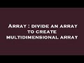 Array : divide an array to create multidimensional array