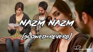 Nazm Nazm (Slowed+Reverb) With Lyrics Bareilly Ki Barfi Kriti Sanon, Ayushmann Khurrana Reverbae