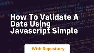 How to validate a date using javascript simple