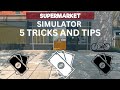 5 TRICKS AND TIPS SUPERMARKET SIMULATOR