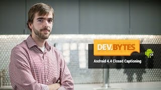 DevBytes: Android 4.4 Closed Captioning