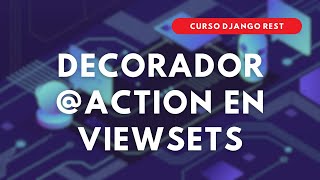 43.- Curso DJANGO REST | Decorador @ACTION en ViewSets