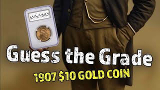 Guess the Grade of this NGC 1907 $10 Gold Coin #Gold #coingrading #coincollecting