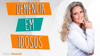 Demência em Idosos: Aprenda Tudo Sobre Essa Doença.