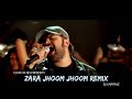 Zara Jhoom Jhoom Song Remix | DJ Sarfraz | Himesh Reshammiya｜Club Of DJs