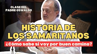 ¿Cómo sabe si voy por buen camino? HISTORIA DE LOS SAMARITANOS l Charla del Padre Oswaldo