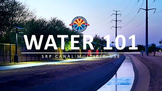 ADWR Water 101: SRP Canals Multiple Use