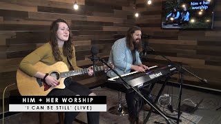 him + her worship | ‘I can be still’ (live)