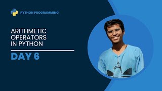 Day 6 | Python Programming | Arithmetic Operators