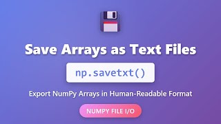 NumPy savetxt() Tutorial: Save Arrays as Text Files in Python