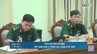 Trao đổi kinh nghiệm xây dựng đơn vị chính quy, quản lý kỷ luật | TayNinhTV