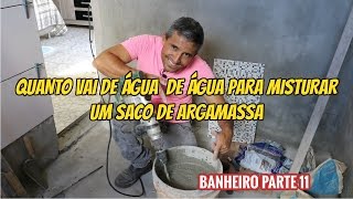 QUANTO VAI DE ÁGUA PARA MISTURAR UM SACO DE ARGAMASSA BANHEIRO PARTE 11