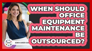 When Should Office Equipment Maintenance Be Outsourced?