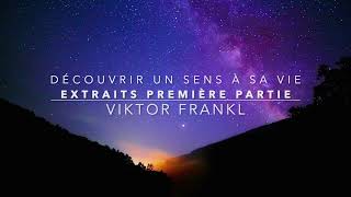 FR | Découvrir un sens à sa vie, Dr Viktor E.Frankl, Extraits de la première partie|