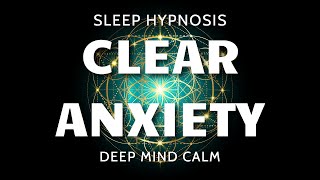 Sleep Hypnosis for Clearing Subconscious Anxiety - Ultra Deep Mind Calm