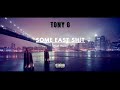 tony g some east sh t prod. maaze thizzler