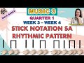 MUSIC 3 || QUARTER 1 WEEK 3 - WEEK 4 | MELC-BASED | STICK NOTATION SA RHYTHMIC PATTERN