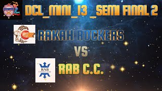 CRICKET | DCL | DCL-MINI_V13 SEMI FINAL I RAKAH ROCKERS VS RAB C.C.#indvpak #ipl2023 #asiacup2023