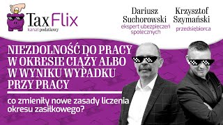 Nowe zasady liczenia okresu zasiłkowego w ciąży i w wyniku wypadku przy pracy - Dariusz Suchorowski