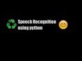 Voice,speech RECOGNITION USING PYTHON