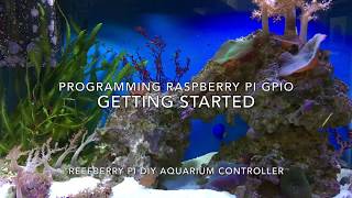 DIY Aquarium Controller - Getting Started with the Raspberry Pi GPIO