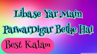 LibasE-e-Yar Main ParwarDigare Bethe Hai || Best Sufi Kalam ||