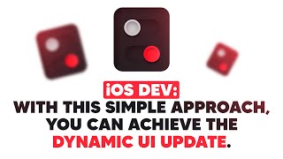 iOS Dev: With this simple approach, you can achieve the dynamic UI update. | ED Clips