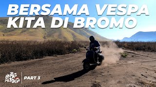 PART 3 ‼️ Memangnya Bisa Vespa Laju di Pasir Bromo?? Malang Bromo Via Tumpang #Vespa