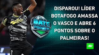 Botafogo ATROPELA o Vasco e ABRE 6 PONTOS sobre o Palmeiras; SPFC GANHA; Fla JOGA HOJE | BATE-PRONTO