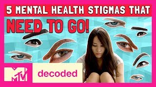 5 Mental Health Stigmas That Need to Go! | Decoded | MTV