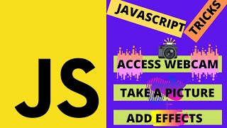 HOW TO ACCESS WEBCAM | TAKE A PICTURE | ADD FILTERS IN JAVASCRIPT