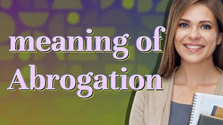 Abrogation | meaning of Abrogation