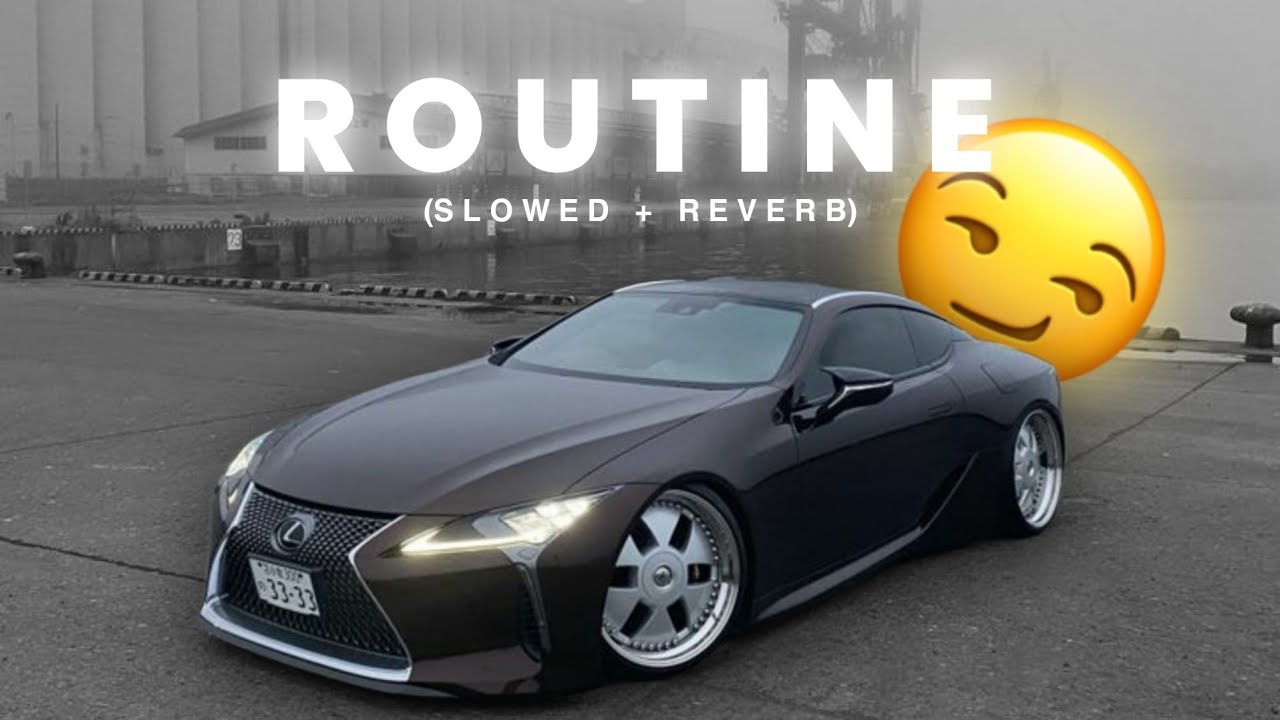 Shubh Routine Slowed Reverb Abshomar Youtube Music