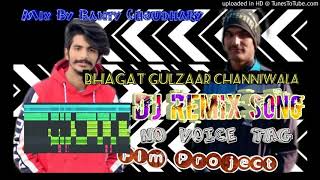 Bhagat || Gulzaar Chhaniwala || Dj Remix Song No Voice Tag And Flm Project