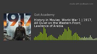 History in Movies: World War 1 | 1917, All Quiet on the Western Front, Lawrence of Arabia