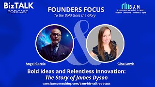 Founders Focus: Bold Ideas and Relentless Innovation – The Story of James Dyson