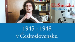 UčíSmažka 01 - 1945 - 1948 v Československu