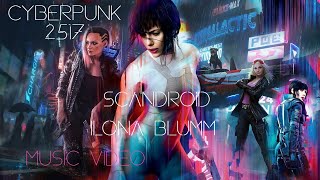 2517 Scandroid 「MV」 CyberPunK vibes