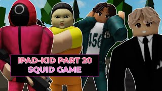 Brookhaven RP (Roblox) - Ipad-kid part 20 Squid Game