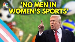 Donald Trump Bans Trans Athletes From Women's Sports | N18G  | CNBC TV18