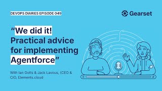 Episode 049 — Ian Gotts \u0026 Jack Lavous: We did it! Practical advice for implementing Agentforce