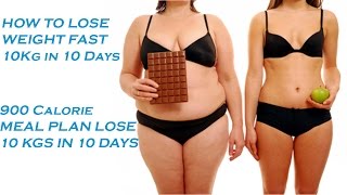 HOW TO LOSE WEIGHT FAST 10Kg in 10 Days | 900 Calorie MEAL PLAN